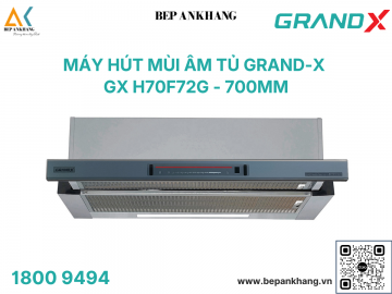 Hút mùi âm tủ Grand X GX H70F72G - Made in Malaysia