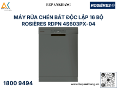 Máy Rửa Chén Độc Lập 16 Bộ ROSIERES RDPN 4S603PX-04 - Màu Titan Xám Bạc Nhập Thổ Nhĩ Kỳ